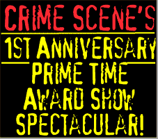 CRIME SCENE'S 1st Anniversary Prime Time Award Show Spectacular!