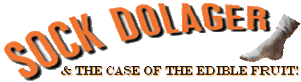 Sock Dolager & the Case of the Edible Fruit