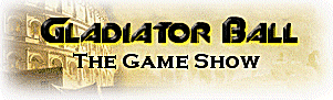 GLADIATOR BALL: The Game Show!