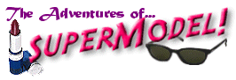 The Adventures of SuperModel!