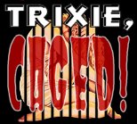 Trixie, Caged!