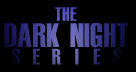 The Dark Night Series